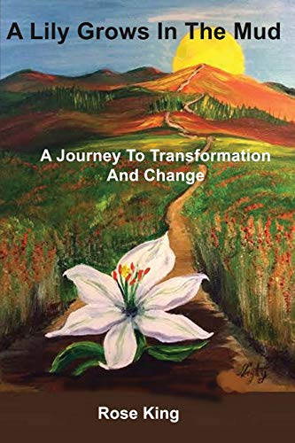 Stock image for A Lily Grows In The Mud: A Journey To Transformation And Change for sale by Revaluation Books