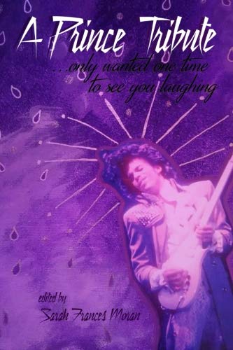 Beispielbild fr A Prince Tribute: .only wanted one time to see you laughing zum Verkauf von Books Unplugged