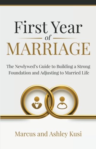 Stock image for First Year of Marriage: The Newlywed's Guide to Building a Strong Foundation and Adjusting to Married Life for sale by Decluttr
