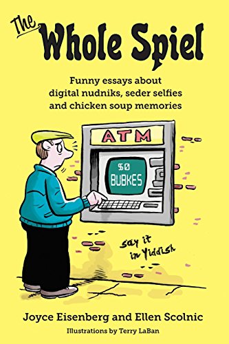 Stock image for The Whole Spiel: Funny essays about digital nudniks, seder selfies and chicken soup memories for sale by BooksRun