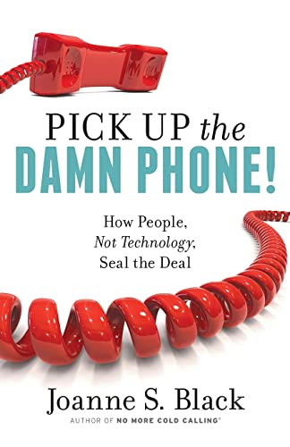 Stock image for Pick Up the Damn Phone! How People, Not Technology, Seal the Deal for sale by BooksRun