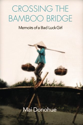 9780692728765: Crossing the Bamboo Bridge: Memoirs of a Bad Luck Girl