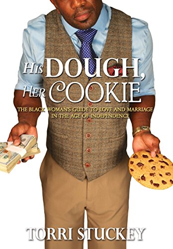 Imagen de archivo de HIS DOUGH, HER COOKIE: THE BLACK WOMAN'S GUIDE TO LOVE AND MARRIAGE IN THE AGE OF INDEPENDENCE a la venta por Open Books
