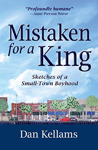 Stock image for Mistaken for a King: Sketches of a Small-Town Boyhood for sale by Your Online Bookstore