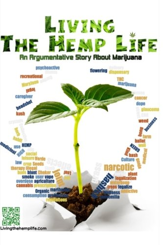 Beispielbild fr Living The Hemp Life: An Argumentative Story About Marijuana zum Verkauf von Revaluation Books