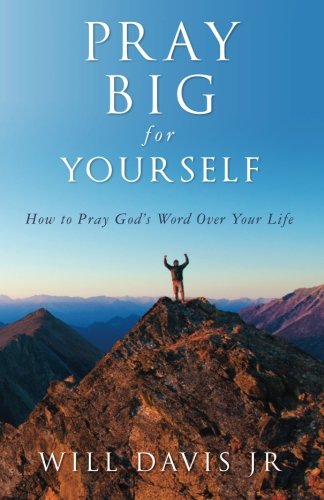 Imagen de archivo de Pray Big for Yourself: How to Pray God's Word Over Your Life a la venta por Revaluation Books