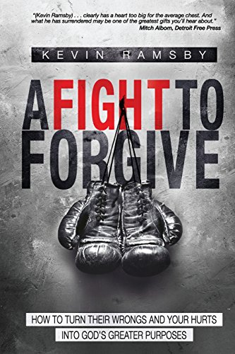 Stock image for A Fight To Forgive: How to Turn Their Wrongs and Your Hurts Into God's Greater Purposes for sale by THE SAINT BOOKSTORE