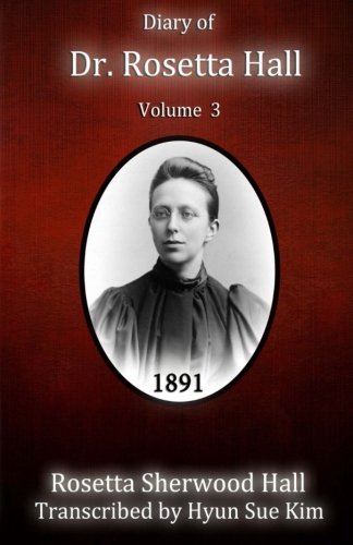 Stock image for Diary of Rosetta Hall 1891 (Color): Volume 3 (Dr. Rosetta Hall Diaries) for sale by Revaluation Books