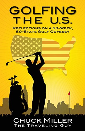 Imagen de archivo de Golfing the U.S.: Relections on a 50-Week, 50-State Golf Odyssey a la venta por Once Upon A Time Books