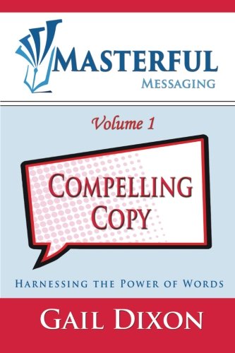Imagen de archivo de Masterful Messaging: Compelling Copy: Harnessing the Power of Words a la venta por Lucky's Textbooks