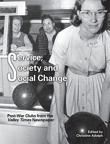 Beispielbild fr Service, Society and Social Change: Post-War Clubs from the Valley Times Newspaper zum Verkauf von Lucky's Textbooks