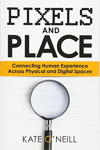 Stock image for Pixels and Place: Connecting Human Experience Across Physical and Digital Spaces for sale by Wonder Book