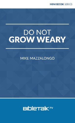 Stock image for Do Not Grow Weary for sale by Books Unplugged