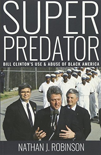 Stock image for Superpredator: Bill Clinton's Use and Abuse of Black America for sale by SecondSale