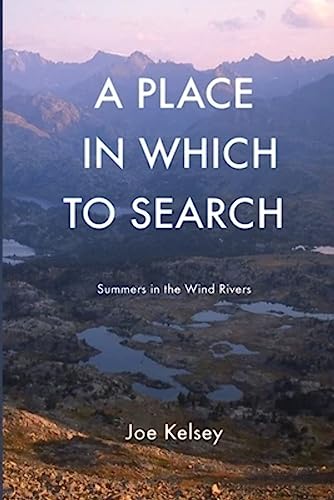 9780692737590: A Place In Which To Search: Summers in the Wind Rivers