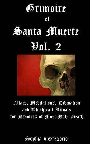 Stock image for Grimoire of Santa Muerte, Vol. 2: Altars, Meditations, Divination and Witchcraft Rituals for Devotees of Most Holy Death for sale by BooksRun