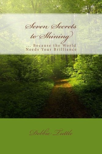 Stock image for Seven Secrets to Shining: . Because the World Needs Your Brilliance for sale by Revaluation Books