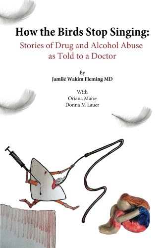 Stock image for How the birds stop singing: drug abusers tell their stories for sale by SecondSale