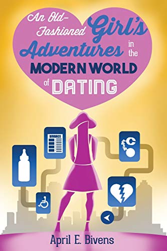 Stock image for An Old-Fashioned Girl's Adventures in the Modern World of Dating for sale by Save With Sam