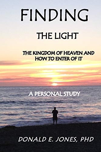Stock image for Finding The Light The Kingdom of Heaven and How To Enter It A Personal Study for sale by ThriftBooks-Atlanta
