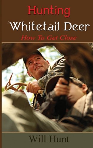 Stock image for Hunting Whitetail Deer: How To Get Close (How To Hunt) for sale by ThriftBooks-Dallas