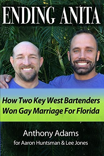 Imagen de archivo de Ending Anita: How Two Key West Bartenders Won Gay Marriage For Florida a la venta por Wonder Book