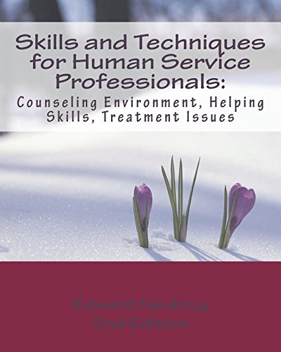 Stock image for Skills and Techniques for Human Service Professionals: Counseling Environment, Helping Skills, Treatment Issues for sale by BooksRun