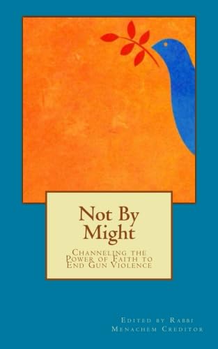 Stock image for Not By Might: Channeling the Power of Faith to End Gun Violence (Rabbis Against Gun Violence Publications) for sale by ThriftBooks-Dallas