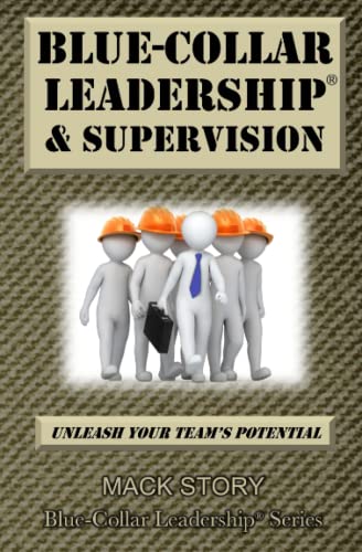 Stock image for Blue-Collar Leadership & Supervision: Powerful Leadership Simplified for sale by Idaho Youth Ranch Books