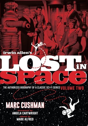 Beispielbild fr Irwin Allens Lost in Space: The Authorized Biography of a Classic Sci-Fi Series, Volume 2 zum Verkauf von New Legacy Books