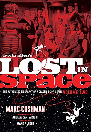 9780692747568: Irwin Allen's Lost in Space Volume Two: The authorized birography of a classic Sci-Fi Series