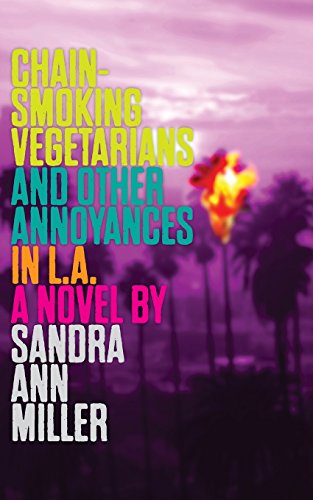 Beispielbild fr Chain-Smoking Vegetarians and Other Annoyances in L.A.: a novel zum Verkauf von Revaluation Books