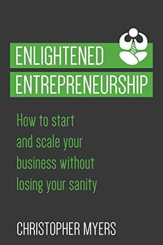 Beispielbild fr Enlightened Entrepreneurship: How to start and scale your business without losing your sanity zum Verkauf von medimops