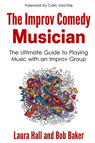 Stock image for The Improv Comedy Musician: The Ultimate Guide to Playing Music with an Improv Group for sale by HPB-Diamond