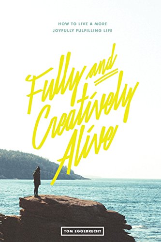 Imagen de archivo de Fully and Creatively Alive: How to Live a More Joyfully Fulfilling Life a la venta por Your Online Bookstore