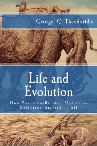 Stock image for Life and Evolution: How Function-Related Molecular Selection Started It All for sale by Wonder Book