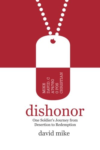 Stock image for Dishonor: One Soldier's Journey from Desertion to Redemption for sale by Better World Books