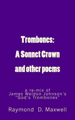 Beispielbild fr Trombones: A Sonnet Crown: a remix of James Weldon Johnson's God's Trombones zum Verkauf von Lucky's Textbooks