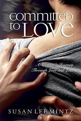 Stock image for Committed to Love: One Woman's Journey through Love and Loss for sale by Housing Works Online Bookstore