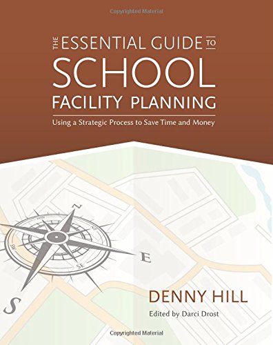 Imagen de archivo de The Essential Guide To School Facility Planning: Using a Strategic Process to Save Time and Money a la venta por Revaluation Books