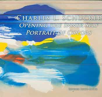 Stock image for Charles L. Schucker Opening the Inner Self, Portrait of Colors for sale by The Second Reader Bookshop
