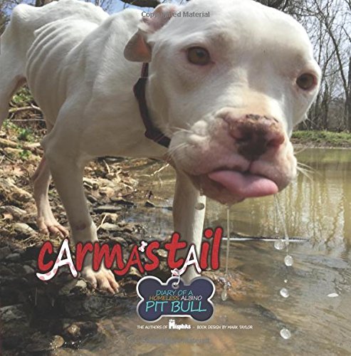 Stock image for Carma's Tail: Diary of a Homeless Albino Pit Bull for sale by Lucky's Textbooks