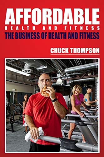 Beispielbild fr Affordable Health and Fitness : The Business of Health and Fitness zum Verkauf von Better World Books