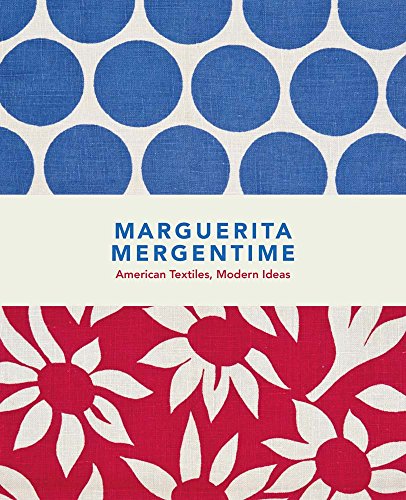 Stock image for Marguerita Mergentime: American Textiles, Modern Ideas for sale by Midtown Scholar Bookstore