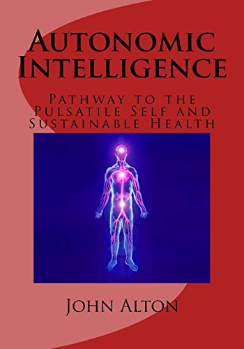 Stock image for Autonomic Intelligence: : Pathway to the Pulsatile Self and Sustainable Health for sale by Dream Books Co.