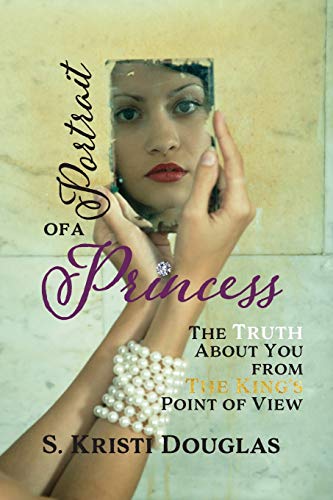Stock image for Portrait of a Princess: The Truth About You From The King's Point of View for sale by Lucky's Textbooks