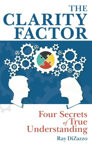 Beispielbild fr The Clarity Factor : Four Secrets of True Understanding zum Verkauf von Better World Books