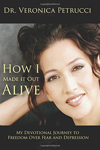 9780692772676: How I Made it Out Alive: My Devotional Journey to Freedom Over Fear and Depression