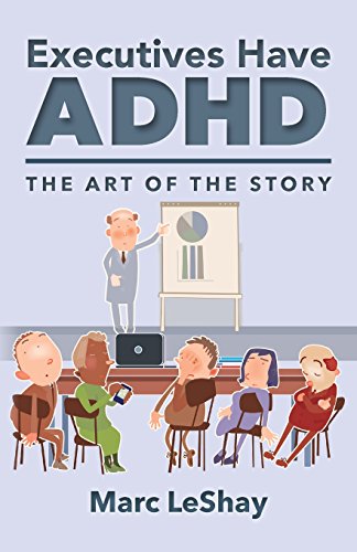Imagen de archivo de Executives Have ADHD: The Art of the Story a la venta por SecondSale