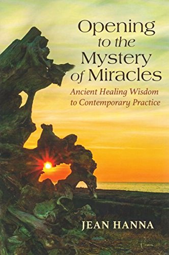 Stock image for Opening To The Mystery Of Miracles: Ancient Healing Wisdom To Contemporary Practice for sale by The Oregon Room - Well described books!